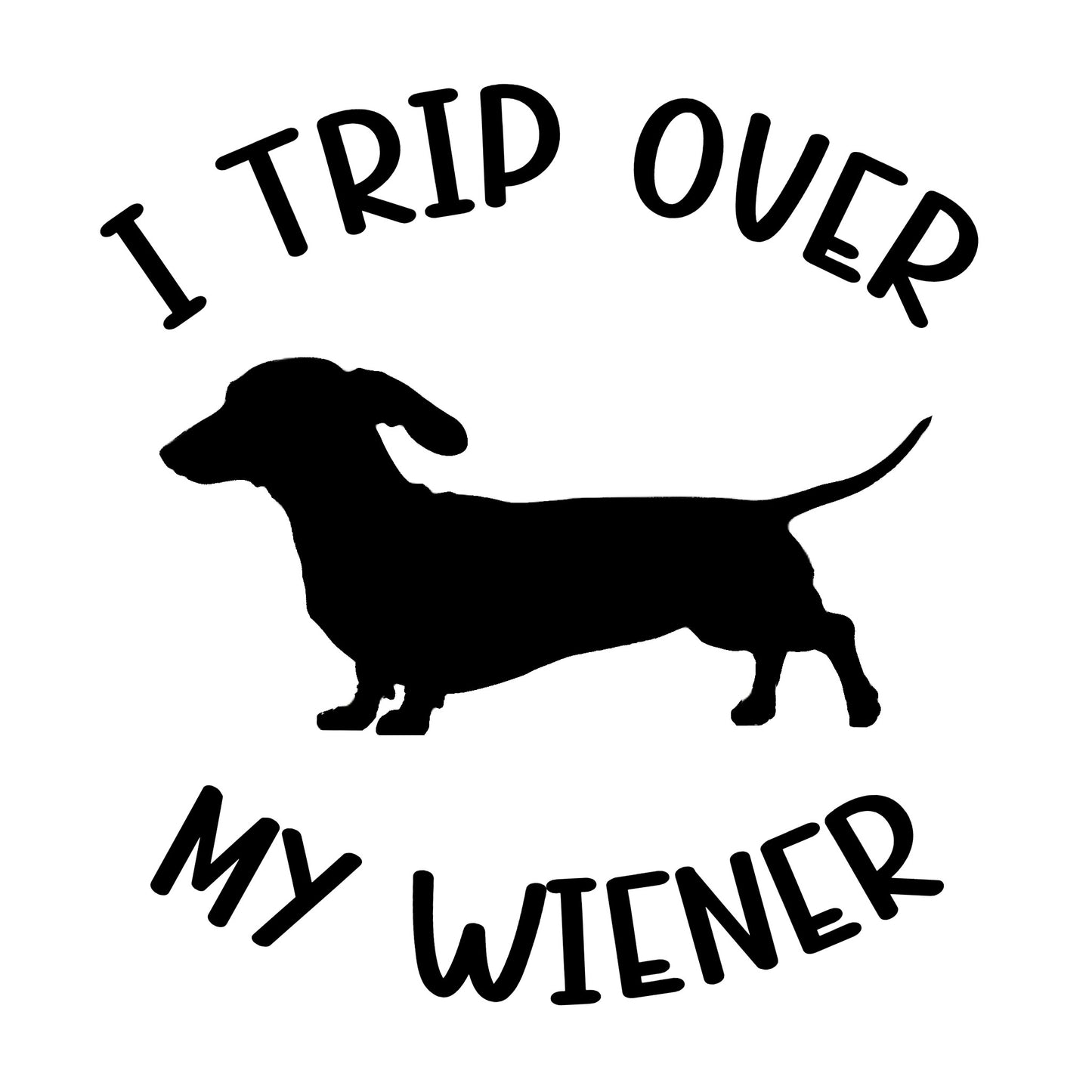 I Trip Over My Wiener (Dog) - Hitch Cover Design