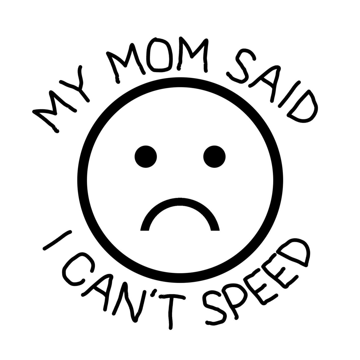 My Mom Said I Can't Speed - Hitch Cover Design