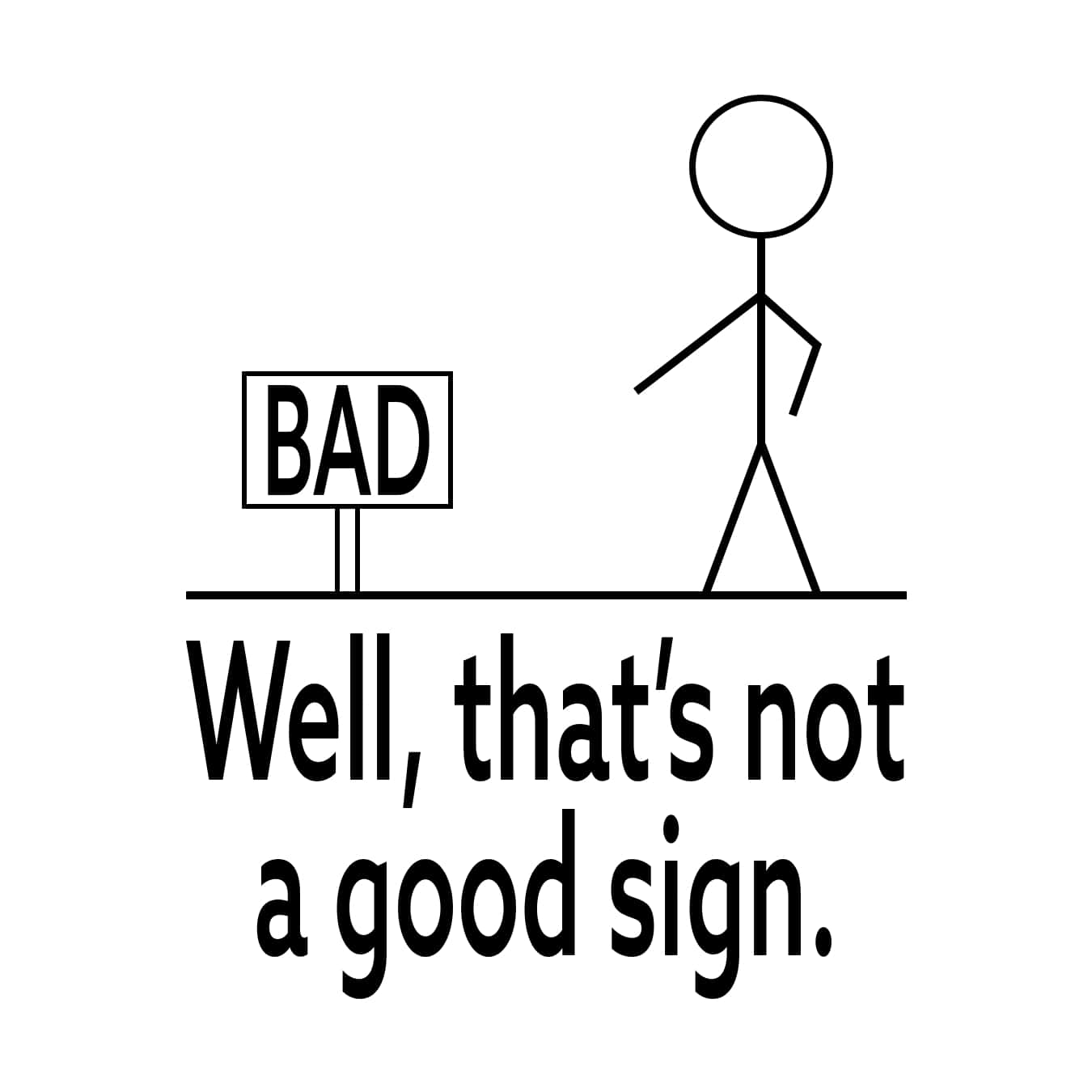 That's Not a Good Sign