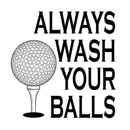 Always Wash Your Balls Golf