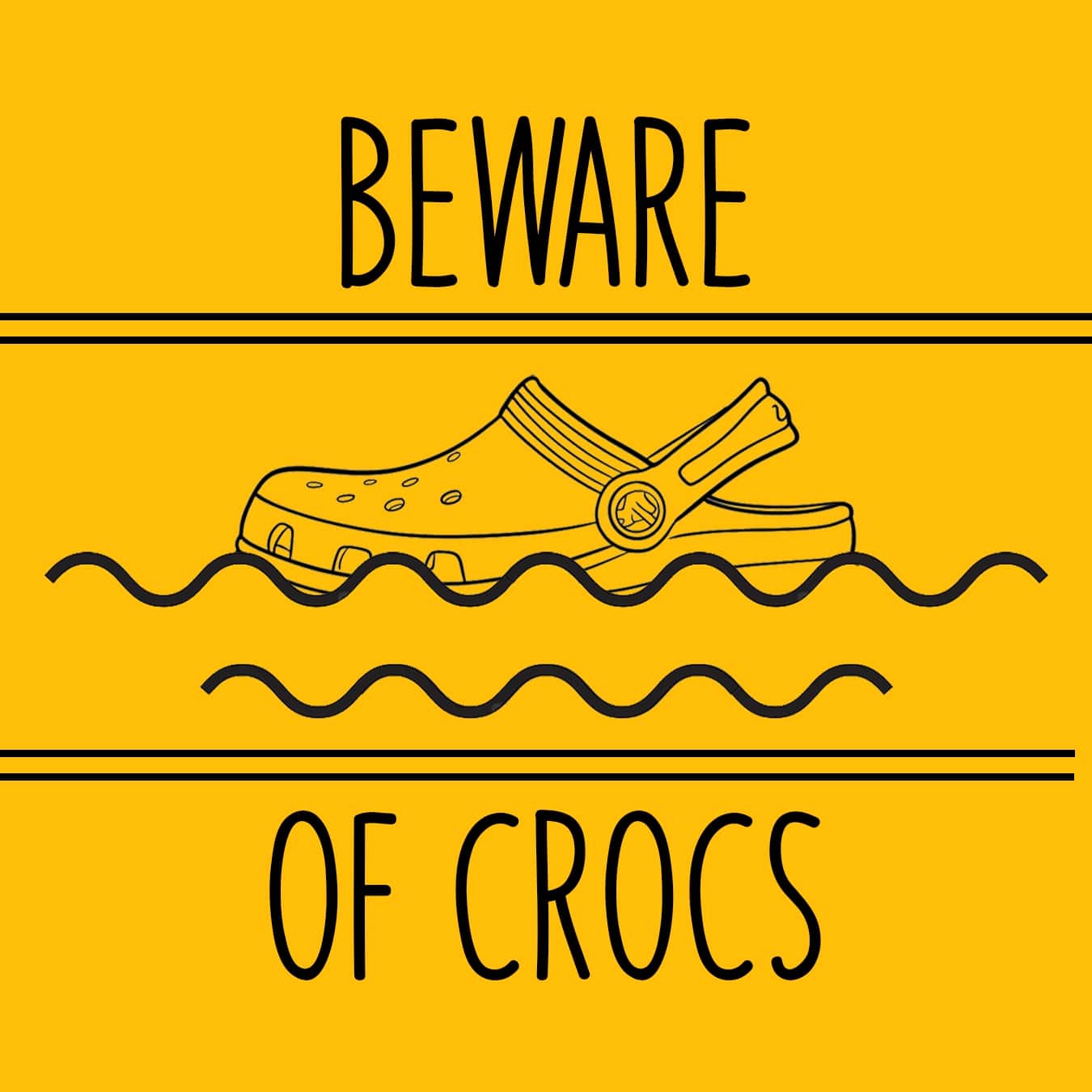 Warning sign with a croc shoe and text 'Beware of Crocs' on a yellow background