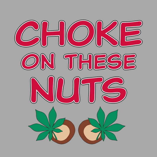 Choke On These Nuts