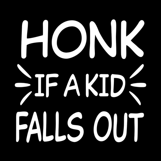 Honk If A Kid Falls Out