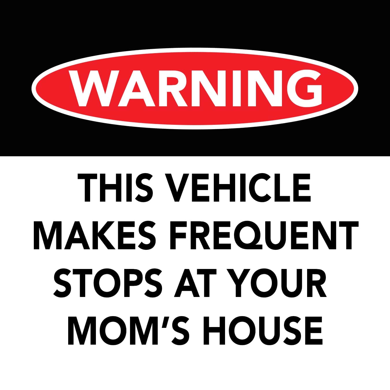 Warning Your Mom's House